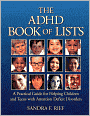 The ADHD Book of Lists: A Practical Guide for Helping Children and Teens with Attention Deficit Disorders