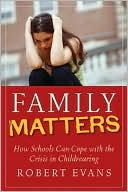 Family Matters: How Schools Can Cope with the Crisis in Childrearing
