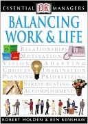 Balancing Work and Life (DK Essential Managers Series)