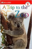 A Trip to the Zoo (Dk Readers Series)
