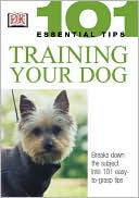 Training Your Dog (101 Essential Tips Series)