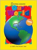 National Geographic Our World: A Child's First Picture Atlas