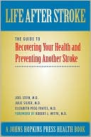Life After Stroke: The Guide to Recovering Your Health and Preventing Another Stroke