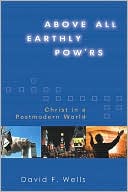 Above All Earthly Pow'rs: Christ in a Postmodern World