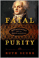 Fatal Purity: Robespierre and the French Revolution