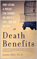Death Benefits: How Losing a Parent Can Change an Adult's Life--for the Better
