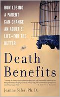 download Death Benefits : How Losing a Parent Can Change an Adult's Life--for the Better book