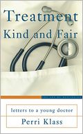 Treatment Kind and Fair: Letters to a Young Doctor
