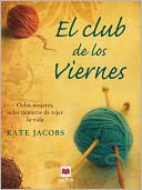 El club de los Viernes: Ocho mujeres, ocho maneras de tejer la vida.
