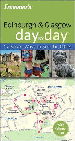 Frommer's Edinburgh & Glasgow Day by Day (Frommer's Day by Day Series)