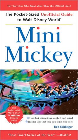 Mini Mickey: The Pocket-Sized Unofficial Guide to Walt Disney World