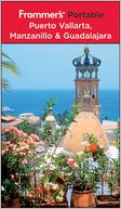 Frommer's Portable Puerto Vallarta, Manzanillo & Guadalajara