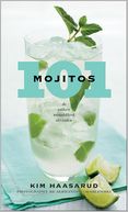 101 Mojitos and Other Muddled Drinks