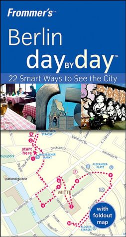 Frommer's Berlin Day by Day: 22 Smart Ways to See the City