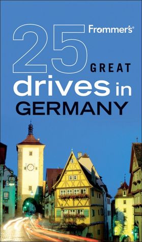 Frommer's 25 Great Drives in Germany