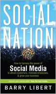 Social Nation: How to Harness the Power of Social Media to Attract Customers, Motivate Employees, and Grow Your Business