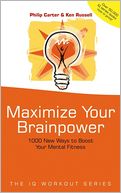 Maximize Your Brainpower: 1000 New Ways To Boost Your Mental Fitness