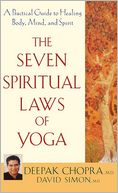 The Seven Spiritual Laws of Yoga: A Practical Guide to Healing Body, Mind, and Spirit