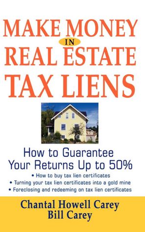 Make Money in Real Estate Tax Liens: How To Guarantee Your Return Up To 50%