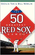 The 50 Greatest Red Sox Games by Cecilia Tan: Book Cover