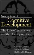 Neuroscience of Cognitive Development: The Role of Experience and the Developing Brain