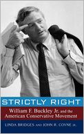 Strictly Right: William F. Buckley Jr. and the American Conservative Movement
