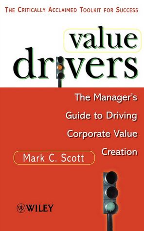 Value Drivers, Mass Market: The Manager's Guide for Driving Corporate Value Creation