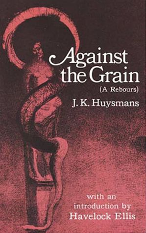 Against the Grain (A rebours)