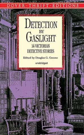 Detection by Gaslight: 14 Victorian Detective Stories