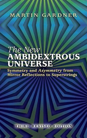 Joomla ebook free download The New Ambidextrous Universe: Symmetry and Asymmetry from Mirror Reflections to Superstrings