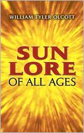 Sun Lore of All Ages: A Collection of Myths and Legends