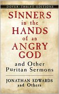 Sinners in the Hands of an Angry God and Other Puritan Sermons