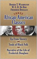 Three African-American Classics: Up from Slavery, The Souls of Black Folk and Narrative of the Life of Frederick Douglass