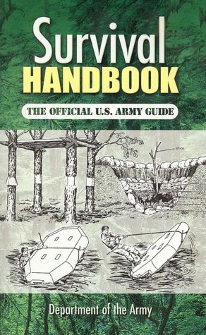 Survival Handbook: The Official U. S. Army Guide