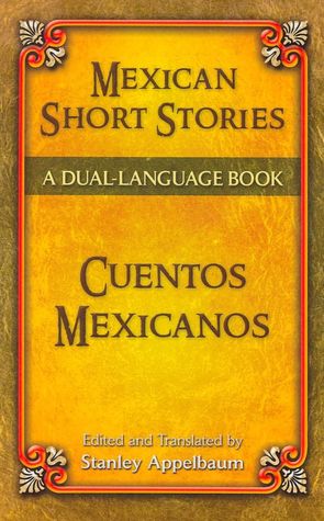 Mexican Short Stories/Cuentos Mexicanos: A Dual-Language Book