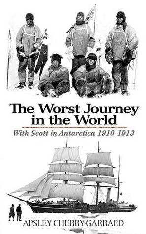 The Worst Journey in the World: With Scott in Antarctica 1910-1913