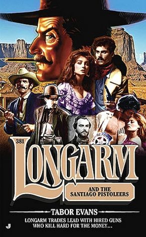 Longarm and the Santiago Pistoleers (Longarm Series #381)