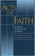 Acts of Faith: Explaining the Human Side of Religion