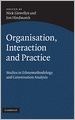 Organisation, Interaction and Practice: Studies of Ethnomethodology and Conversation Analysis