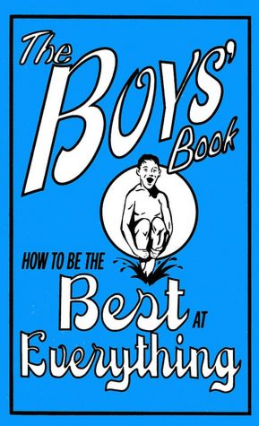 Boys' Book: How to Be the Best at Everything