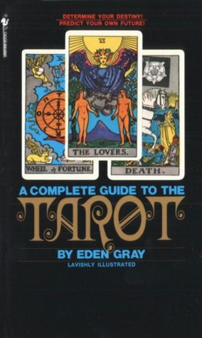 A Complete Guide to the Tarot: Determine Your Destiny ! Predict Your Own Future!