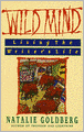 Wild Mind: Living the Writer's Life
