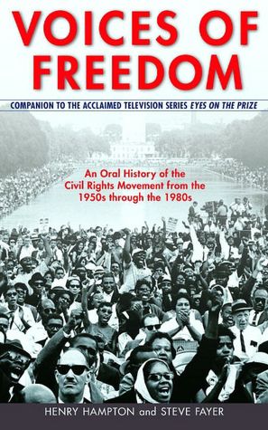 Voices of Freedom: An Oral History of the Civil Rights Movement from the 1950s Through The 1980s