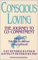 Conscious Loving: The Journey to Co-Commitment: A Way to Be Fully Together Without Giving Up Yourself