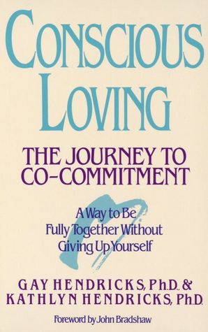 Conscious Loving: The Journey to Co-Commitment: A Way to Be Fully Together Without Giving Up Yourself