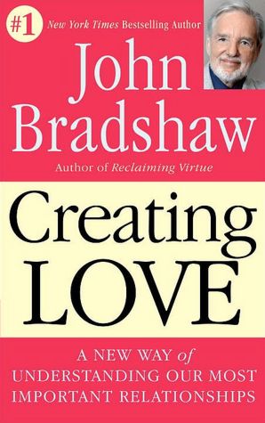Creating Love: A New Way of Understanding Our Most Important Relationships