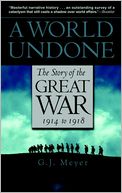 A World Undone: The Story of the Great War, 1914 to 1918