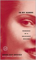 In My Hands: Memories of a Holocaust Rescuer