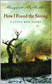 How I Found the Strong: A Civil War Story