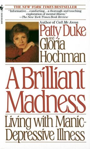 Brilliant Madness: Living with Manic Depressive Illness